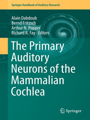 cover image of The Primary Auditory Neurons of the Mammalian Cochlea